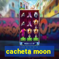 cacheta moon